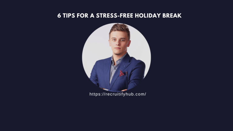 6 Tips for a Stress-Free Holiday Break